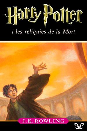 [Harry Potter 07] • Harry Potter I Les Relíquies De La Mort